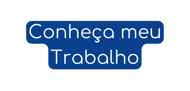 Conheça meu Trabalho